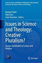 Issues in Science and Theology - Creative Pluralism?: Images and Models in Science and Religion: 6