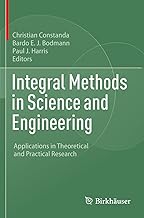 Integral Methods in Science and Engineering: Applications in Theoretical and Practical Research