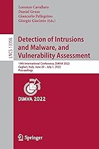 Detection of Intrusions and Malware, and Vulnerability Assessment: 19th International Conference, DIMVA 2022, Cagliari, Italy, June 29 –July 1, 2022, Proceedings: 13358