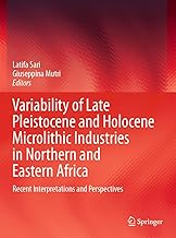 Variability of Late Pleistocene and Holocene Microlithic Industries in Northern and Eastern Africa: Recent Interpretations and Perspectives