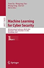 Machine Learning for Cyber Security: 4th International Conference, ML4CS 2022, Guangzhou, China, December 2–4, 2022, Proceedings, Part I: 13655