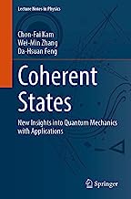 Coherent States: New Insights into Quantum Mechanics With Applications: 1011