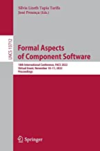 Formal Aspects of Component Software: 18th International Symposium, FACS 2022, Oslo, Norway, November 10–11, 2022, Proceedings: 13712