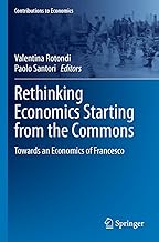 Rethinking Economics Starting from the Commons: Towards an Economics of Francesco