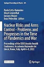 Nuclear Risks and Arms Control - Problems and Progresses in the Time of Pandemics and War: Proceedings of the XXII Edoardo Amaldi Conference, ... dei Lincei, Rome, Italy, April 6–8, 2022: 291