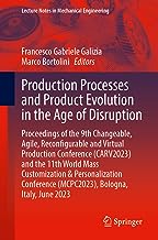 Production Processes and Product Evolution in the Age of Disruption: Proceedings of the 9th Changeable, Agile, Reconfigurable and Virtual Production ... (Mcpc2023), Bologna, Italy, June 2023