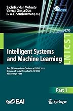 Intelligent Systems and Machine Learning: First EAI International Conference, ICISML 2022, Hyderabad, India, December 16-17, 2022, Proceedings, Part I: 470