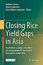 Closing Rice Yield Gaps in Asia: Innovations, scaling, and policies for environmentally sustainable lowland rice production