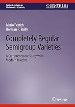 Completely Regular Semigroup Varieties: A Comprehensive Study With Modern Insights