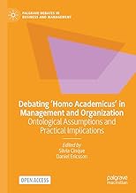 Debating ‘Homo Academicus’ in Management and Organization: Ontological Assumptions and Practical Implications