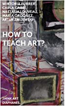 How to Teach Art?