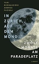 In Zürich, auf dem Mond: Zwölf Monate am Paradeplatz