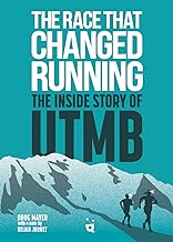 The Race That Changed Running: The Inside Story of UTMB