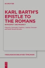 Karl Barth’s Epistle to the Romans: Retrospect and Prospect