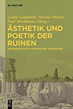 Ästhetik und Poetik der Ruinen: Rekonstruktion, Imagination, Gedächtnis