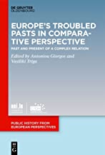 Europe’s Troubled Pasts in Comparative Perspective: Past and Present of a Complex Relation