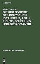 Fichte, Schelling Und Die Romantik: Aus: Geschichte Der Philosophie: 8, 1