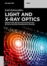 Light and X-ray Optics: Refraction, Reflection, Diffraction, Optical Devices, Microscopic Imaging