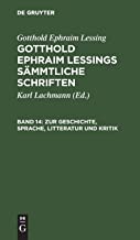Gotthold Ephraim Lessings Sämmtliche Schriften, Band 14, Zur Geschichte, Sprache, Litteratur und Kritik: (Fortsetzung.)