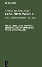 Lessing¿s Werke, Teil 11, Abteilung 1, Kleinere Schriften zur dramatischen Poesie und zur Fabel