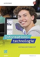 Informationstechnologie. Schülerband Aufbauunterricht. Für Realschulen in Bayern: Ausgabe 2022