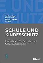 Schule und Kindesschutz: Handbuch für Schule und Schulsozialarbeit