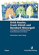 Erich Kessler - Frank Klötzli - Bernhard Nievergelt: Ein Dreigestirn mit nachhaltiger Wirkung für den Naturschutz in der Schweiz