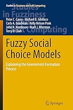 Fuzzy Social Choice Models: Explaining the Government Formation Process: 318