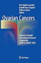 Ovarian Cancers: Advances through International Research Cooperation (GINECO, ENGOT, GCIG)