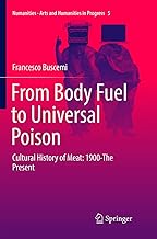 From Body Fuel to Universal Poison: Cultural History of Meat; 1900-the Present: 5