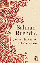 Joseph Anton: Autobiografie - Was bedeutet es für einen Schriftsteller, über neun Jahre lang mit einer Morddrohung zu leben?