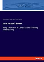 John Jasper's Secret: Being a Narrative of Certain Events Following and Explaining