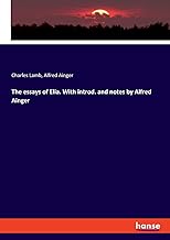 The essays of Elia. With introd. and notes by Alfred Ainger