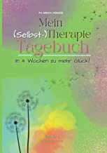 Mein (Selbst-) Therapie-Tagebuch: Achtsamkeitstagebuch - Für mehr Achtsamkeit & Hilfe bei Stress und Depressionen | BAND 2