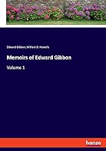 Memoirs of Edward Gibbon: Volume 1