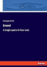Ernani: A tragic opera in four acts