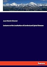 Lectures on the Localisation of Cerebral and Spinal Diseases