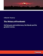 The History of Pendennis: His fortunes and misfortunes, his friends and his greatest enemy