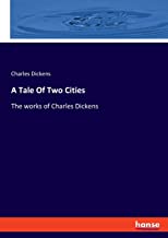 A Tale Of Two Cities: The works of Charles Dickens