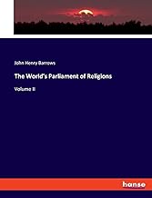 The World's Parliament of Religions: Volume II