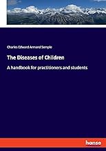 The Diseases of Children: A handbook for practitioners and students