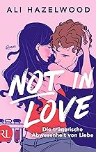 Not in Love - Die trügerische Abwesenheit von Liebe: Roman | 'Limitierte Auflage mit farbig gestaltetem Buchschnitt - nur solange der Vorrat reicht.'