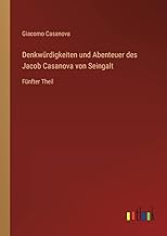 Denkwürdigkeiten und Abenteuer des Jacob Casanova von Seingalt: Fünfter Theil