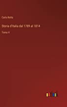 Storia d'Italia dal 1789 al 1814: Tomo V
