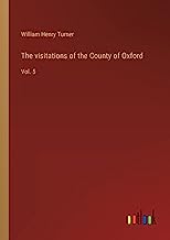 The visitations of the County of Oxford: Vol. 5