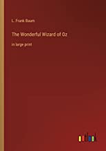 The Wonderful Wizard of Oz: in large print