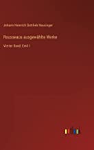 Rousseaus ausgewählte Werke: Vierter Band: Emil I