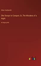 She Stoops to Conquer; Or, The Mistakes of a Night: in large print