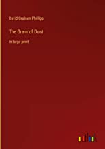 The Grain of Dust: in large print