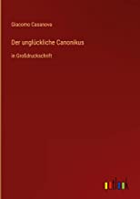 Der unglückliche Canonikus: in Großdruckschrift